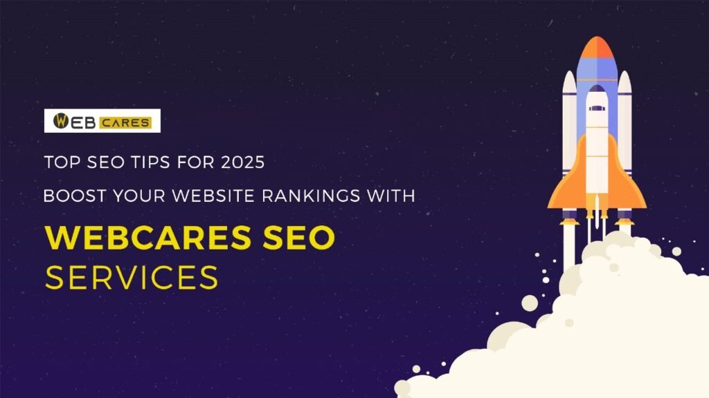top-seo-tips-for-2025-boost-your-website-rankings-with-webcares-seo-services